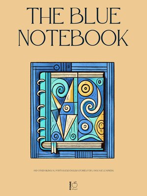 cover image of The Blue Notebook and Other Bilingual Portuguese-English Stories for Language Learners